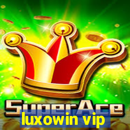 luxowin vip